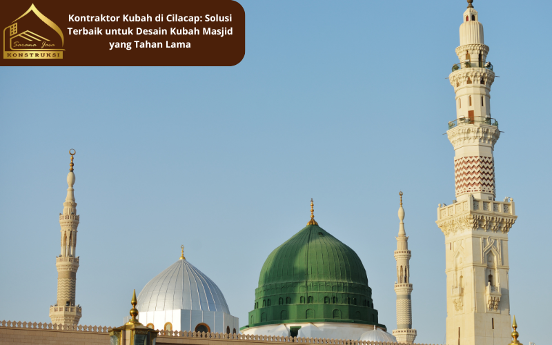 Kontraktor Kubah di Cilacap, Keunggulan Menggunakan Kontraktor Kubah di Cilacap, Jasa Pembuatan Kubah Masjid di Magelang, JasaKontraktorKubah Blora, JasaKontraktorKubah, KubahMasjid, DesainKubahMasjid, KubahMasjidBerkualitas, PembangunanMasjid, KonstruksiMasjid, KubahTradisional Cilacap, KubahMinimalis