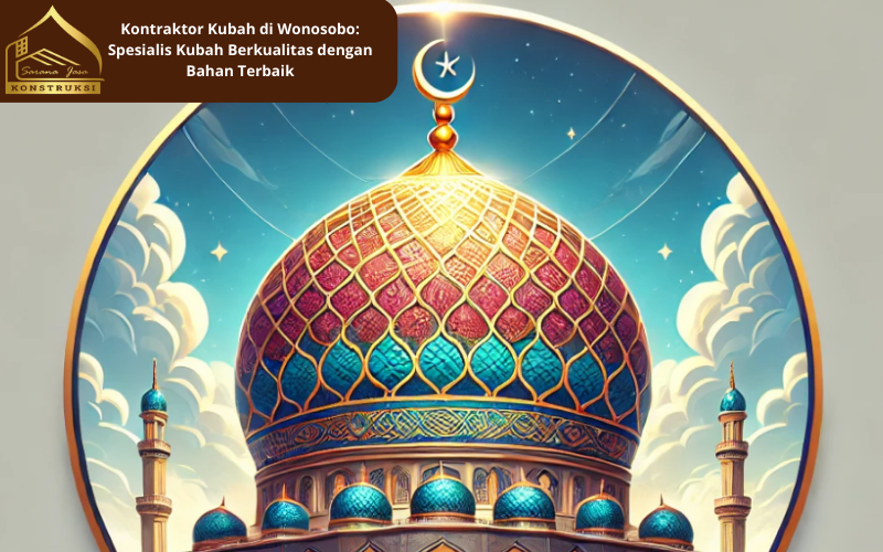 Kontraktor Kubah di Wonosobo, Harga Kubah Masjid di Wonosobo JasaKontraktorKubah Wonosobo JasaKontraktorKubah, KubahMasjid, DesainKubahMasjid, KubahMasjidBerkualitas, PembangunanMasjid, KonstruksiMasjid, KubahTradisional Wonosobo KubahMinimalis di wonosobo
