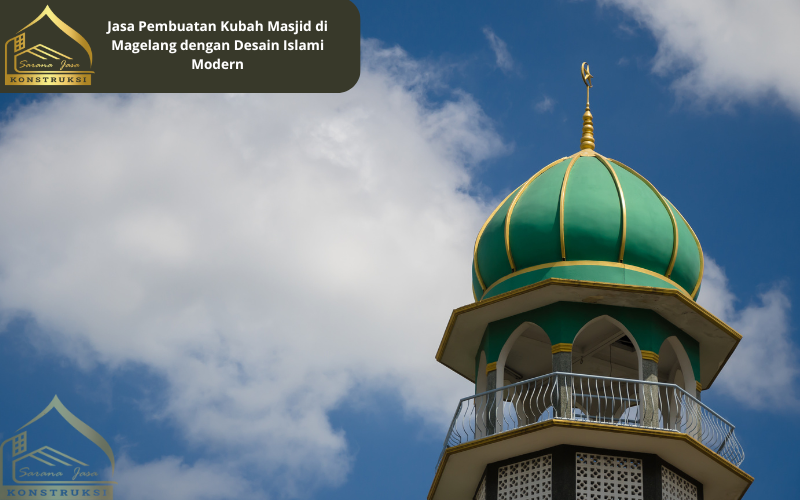 Jasa Pembuatan Kubah Masjid di Magelang, JasaKontraktorKubah Blora, JasaKontraktorKubah, KubahMasjid, DesainKubahMasjid, KubahMasjidBerkualitas, PembangunanMasjid, KonstruksiMasjid, KubahTradisional Magelang, KubahMinimalis