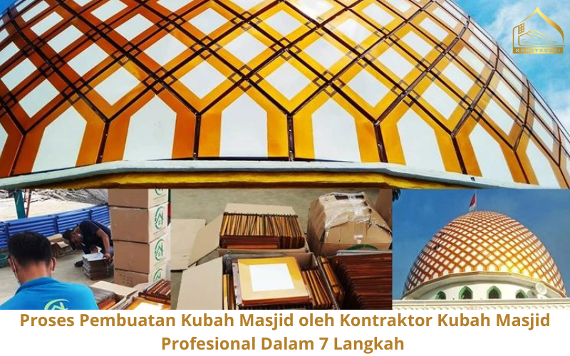Proses Pembuatan Kubah Masjid oleh Kontraktor Kubah Masjid Profesional Dalam 7 Langkah